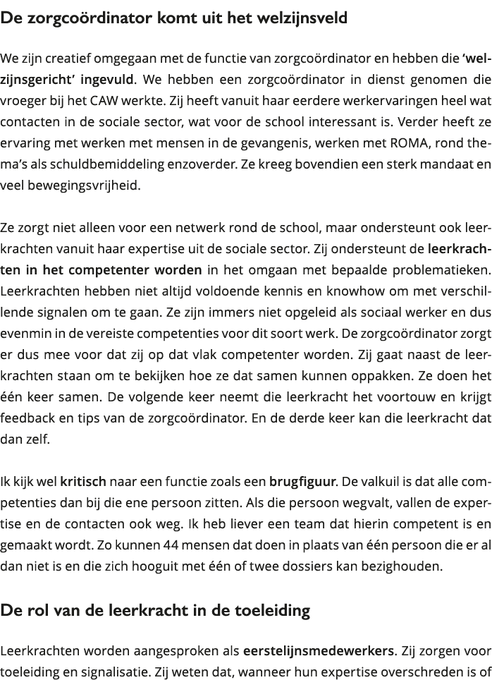 De zorgcoördinator komt uit het welzijnsveld We zijn creatief omgegaan met de functie van zorgcoördinator en hebben d 