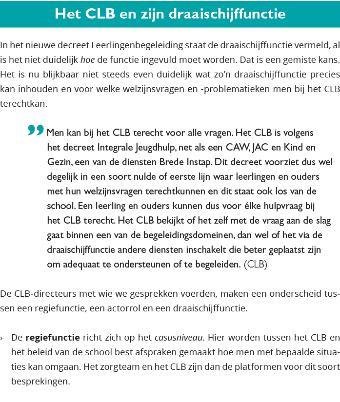 Het CLB en zijn draaischijffunctie In het nieuwe decreet Leerlingenbegeleiding staat de draaischijffunctie vermeld, 