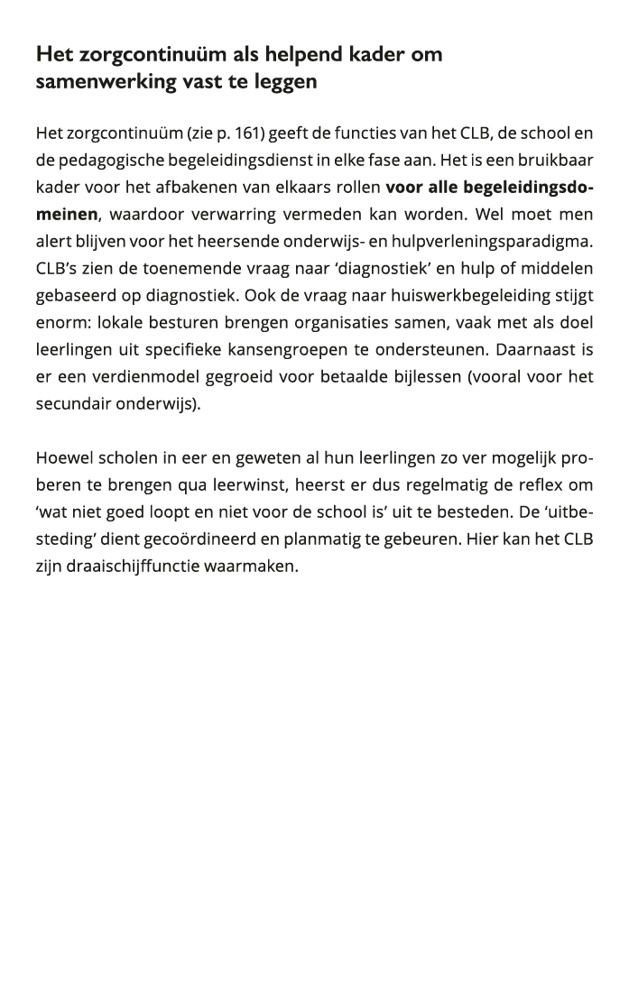  Het zorgcontinuüm als helpend kader om samenwerking vast te leggen Het zorgcontinuüm (zie p 161) geeft de functies 