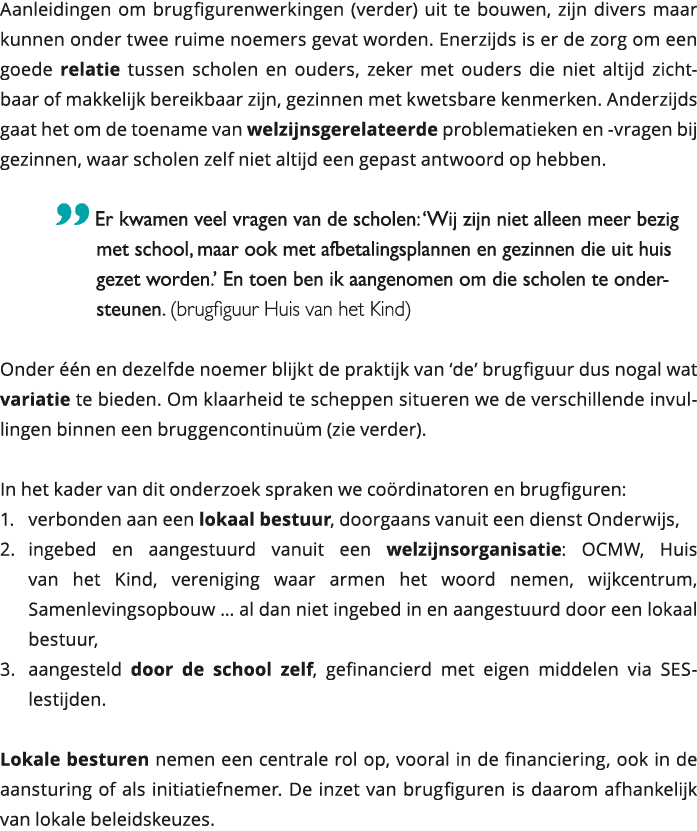 Aanleidingen om brugfigurenwerkingen (verder) uit te bouwen, zijn divers maar kunnen onder twee ruime noemers gevat w 