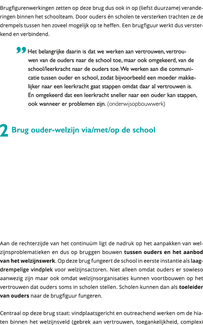 Brugfigurenwerkingen zetten op deze brug dus ook in op (liefst duurzame) veranderingen binnen het schoolteam Door ou 