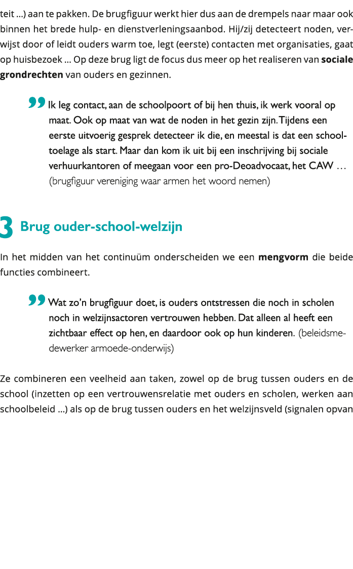 teit ) aan te pakken De brugfiguur werkt hier dus aan de drempels naar maar ook binnen het brede hulp- en dienstver 