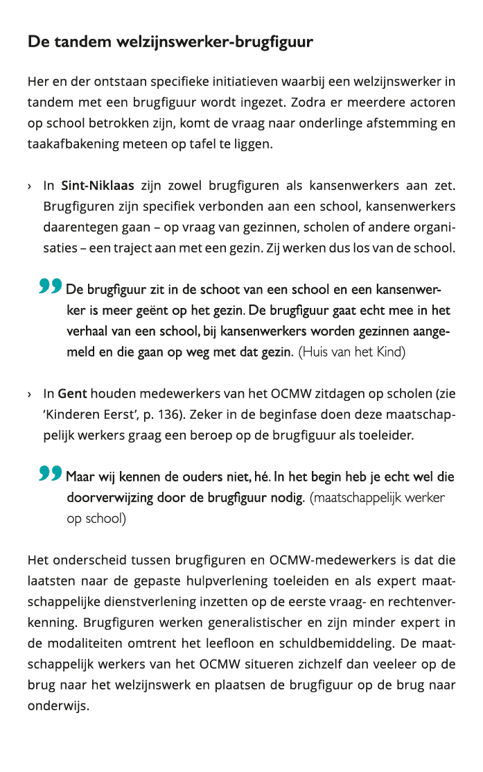  De tandem welzijnswerker-brugfiguur Her en der ontstaan specifieke initiatieven waarbij een welzijnswerker in tandem 