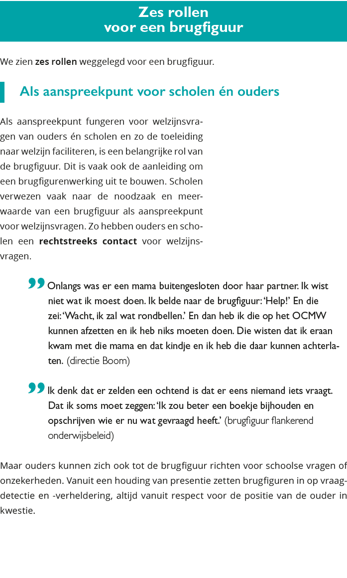 Zes rollen voor een brugfiguur We zien zes rollen weggelegd voor een brugfiguur 1 Als aanspreekpunt voor scholen é 