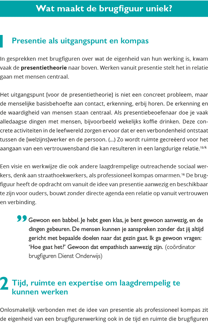Wat maakt de brugfiguur uniek 1 Presentie als uitgangspunt en kompas In gesprekken met brugfiguren over wat de eige 