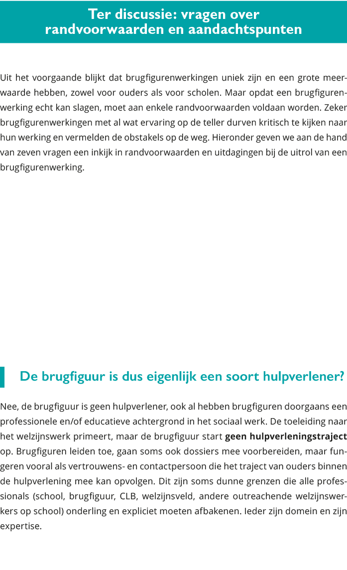 Ter discussie: vragen over randvoorwaarden en aandachtspunten Uit het voorgaande blijkt dat brugfigurenwerkingen uni 