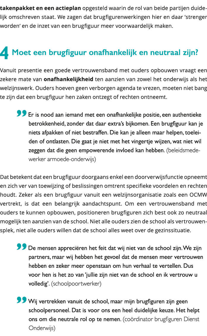 takenpakket en een actieplan opgesteld waarin de rol van beide partijen duidelijk omschreven staat We zagen dat brug 