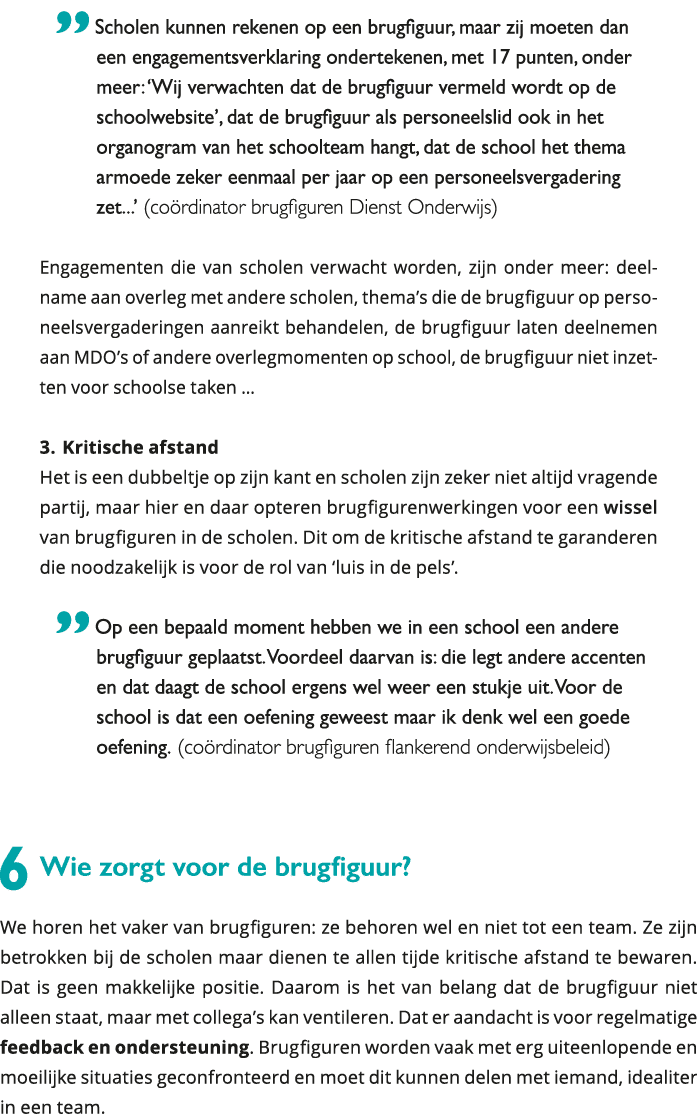  Scholen kunnen rekenen op een brugfiguur, maar zij moeten dan een engagementsverklaring ondertekenen, met 17 punten, 