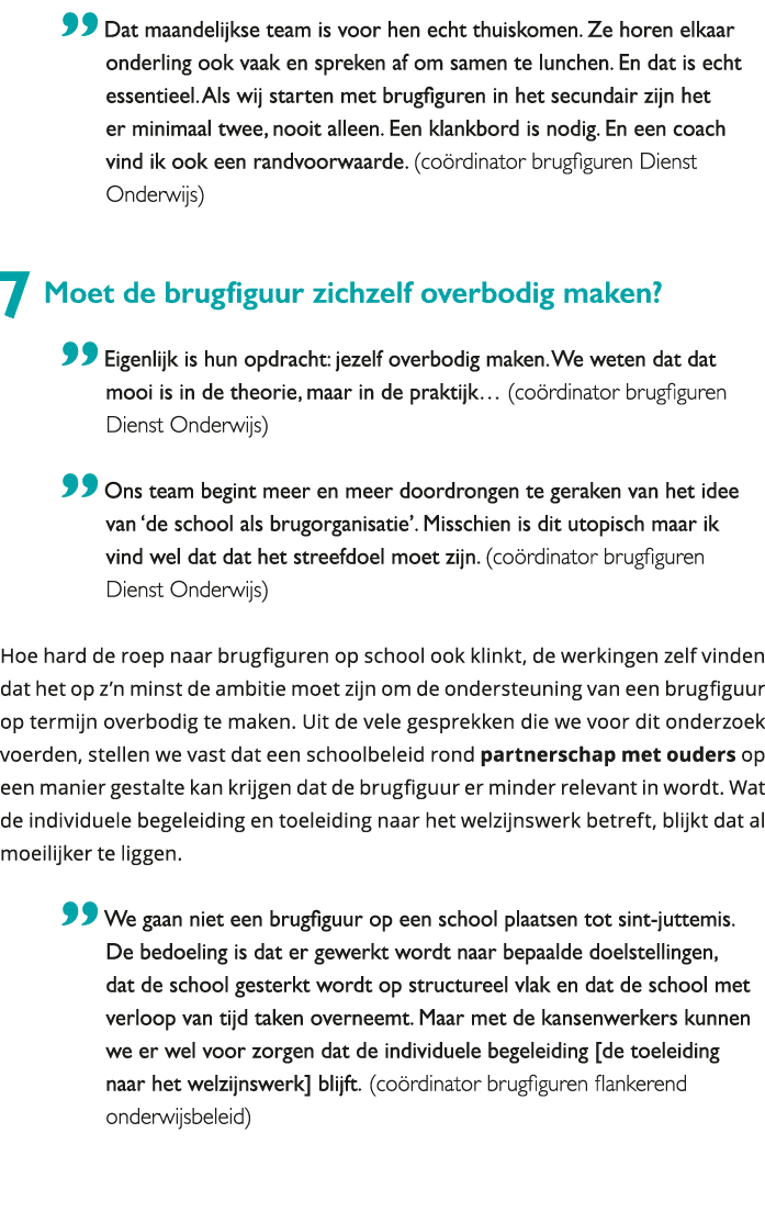  Dat maandelijkse team is voor hen echt thuiskomen Ze horen elkaar onderling ook vaak en spreken af om samen te lunc 