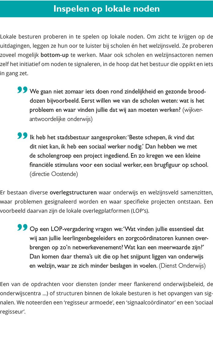 Inspelen op lokale noden Lokale besturen proberen in te spelen op lokale noden Om zicht te krijgen op de uitdagingen 