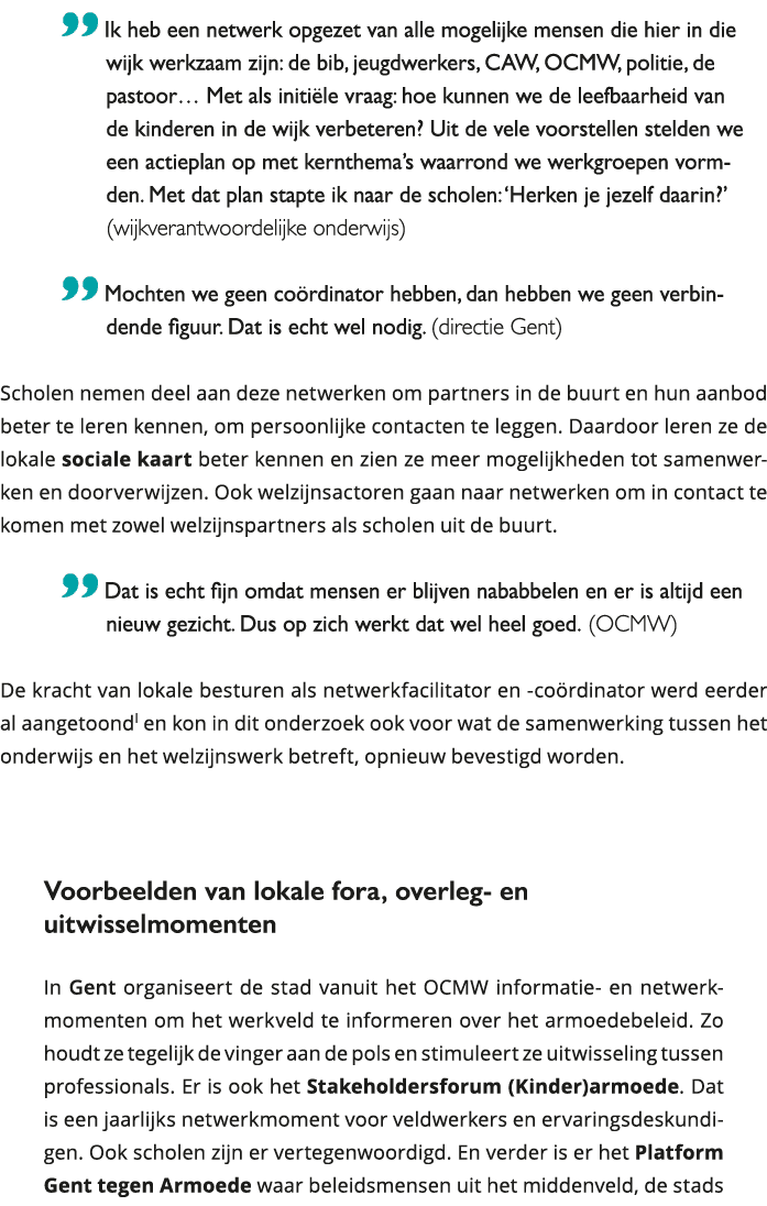  Ik heb een netwerk opgezet van alle mogelijke mensen die hier in die wijk werkzaam zijn: de bib, jeugdwerkers, CAW, 