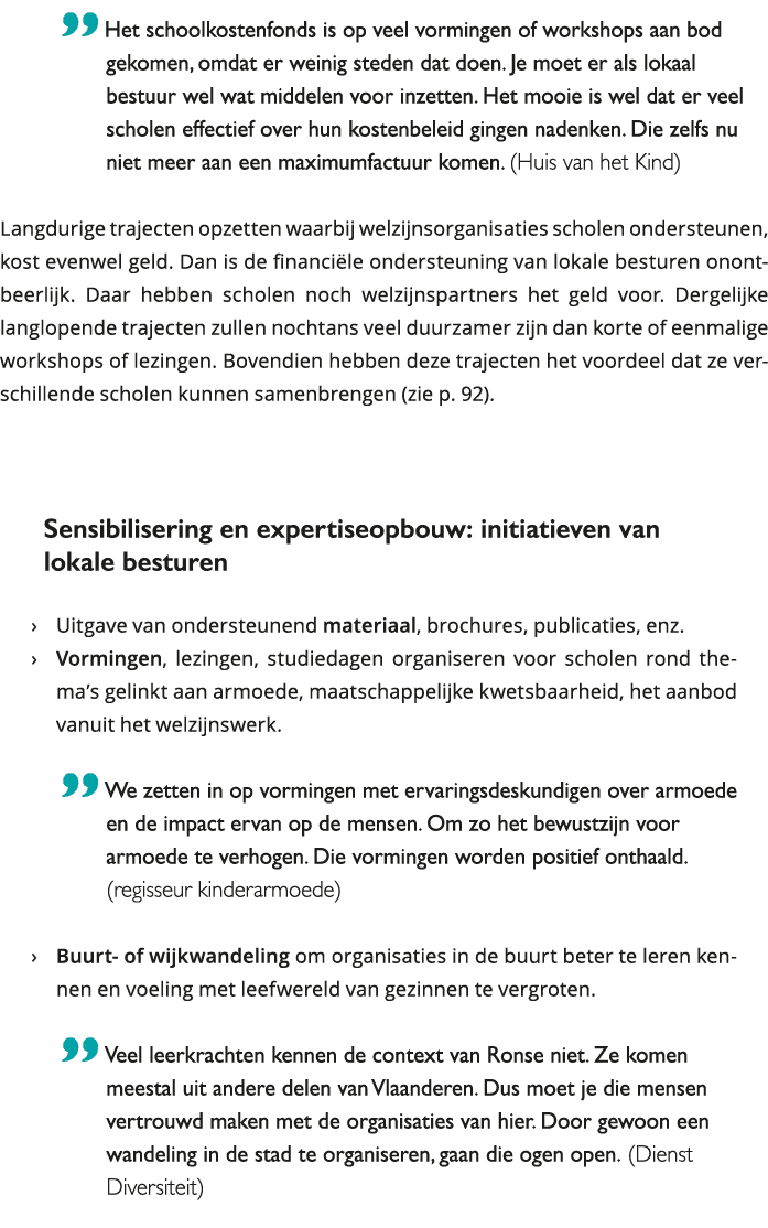  Het schoolkostenfonds is op veel vormingen of workshops aan bod gekomen, omdat er weinig steden dat doen Je moet er 