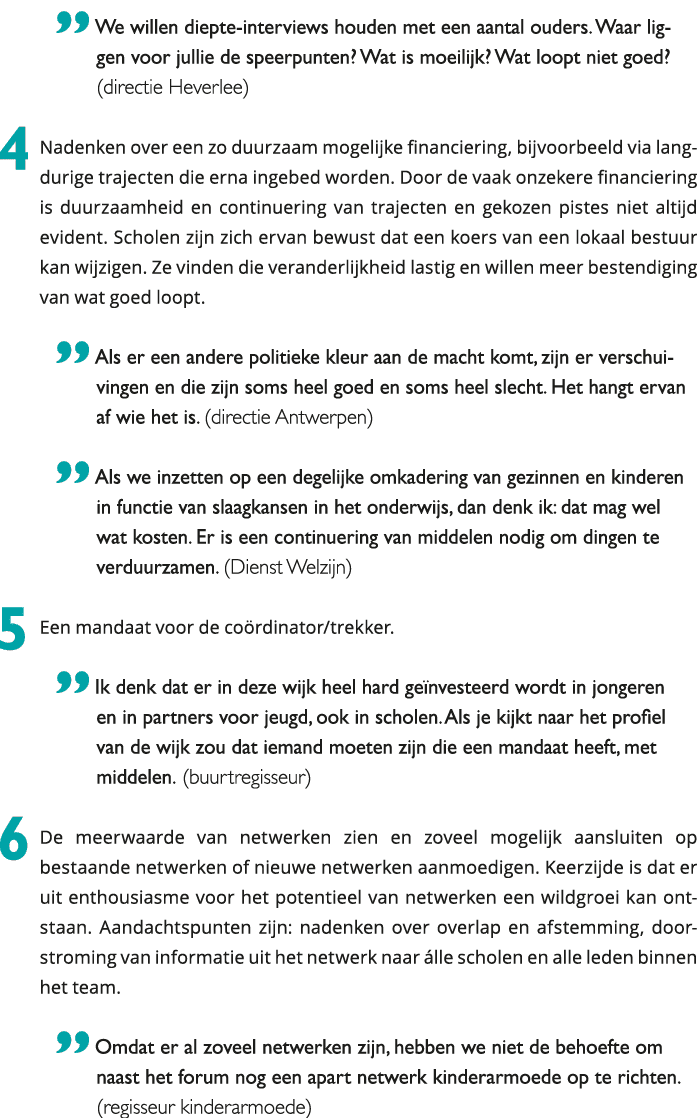  We willen diepte-interviews houden met een aantal ouders Waar liggen voor jullie de speerpunten Wat is moeilijk W 