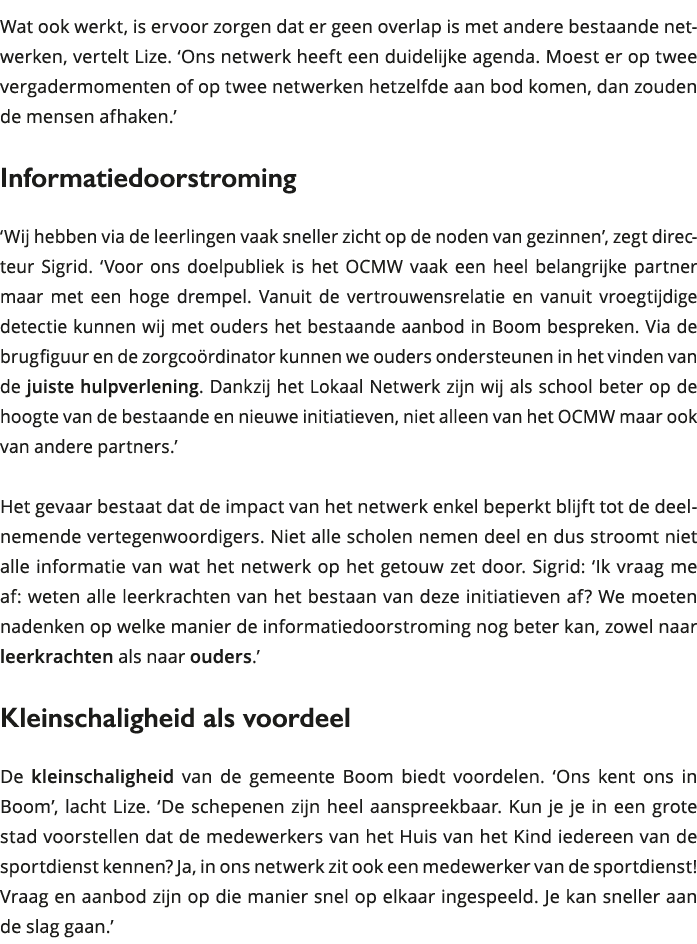 Wat ook werkt, is ervoor zorgen dat er geen overlap is met andere bestaande netwerken, vertelt Lize Ons netwerk hee 