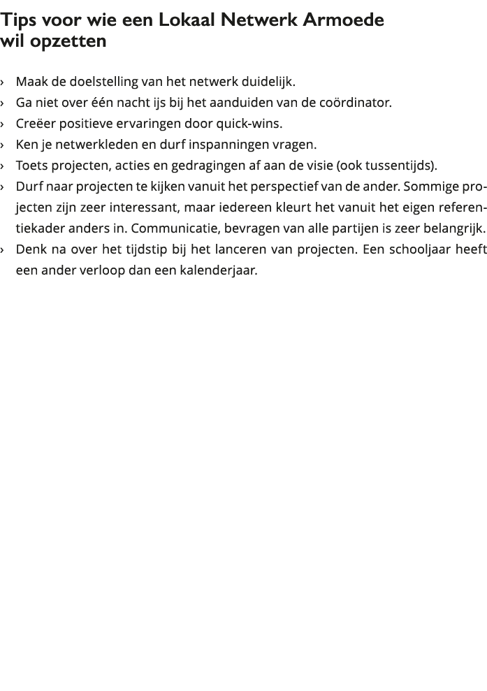 Tips voor wie een Lokaal Netwerk Armoede wil opzetten Maak de doelstelling van het netwerk duidelijk Ga niet o 