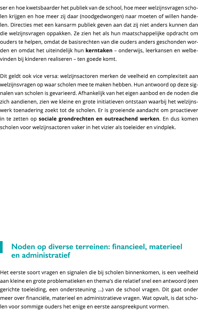 ser en hoe kwetsbaarder het publiek van de school, hoe meer welzijnsvragen scholen krijgen en hoe meer zij daar (nood 