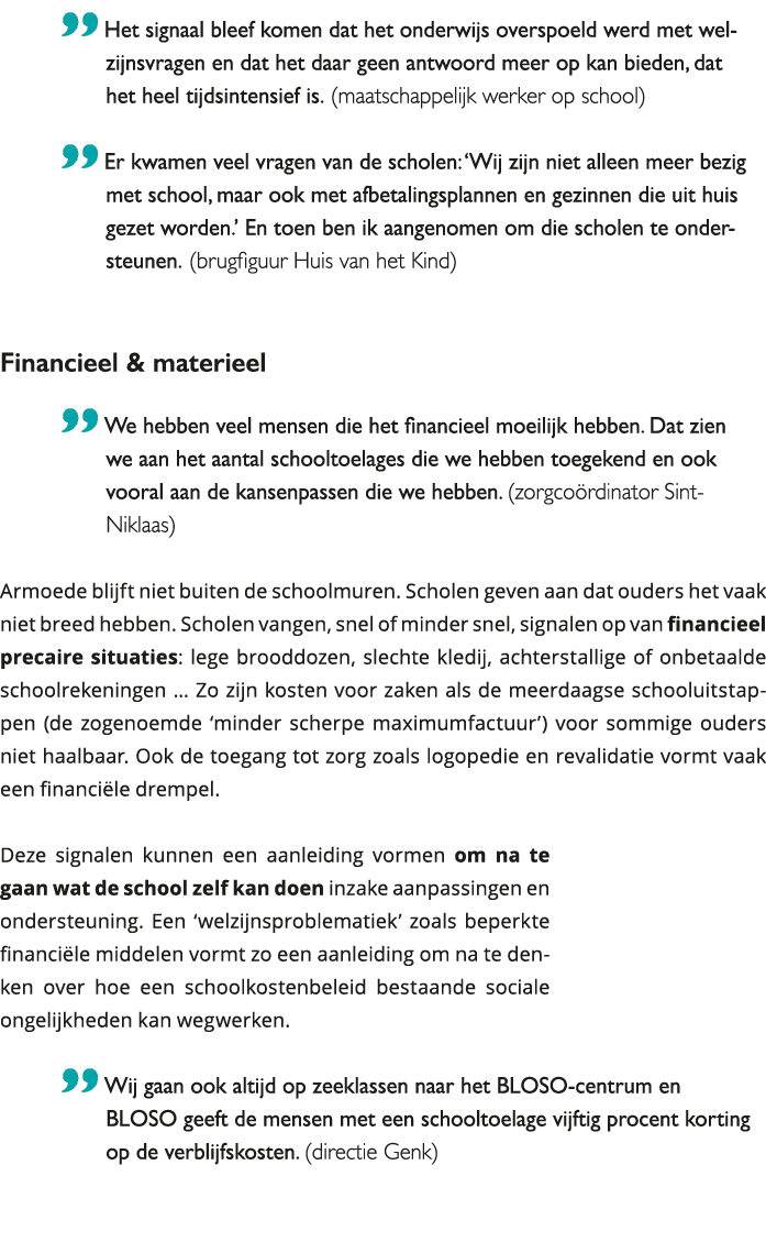  Het signaal bleef komen dat het onderwijs overspoeld werd met welzijnsvragen en dat het daar geen antwoord meer op k 