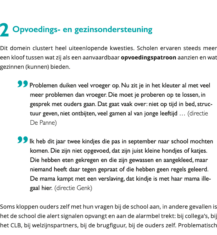  2 Opvoedings- en gezinsondersteuning Dit domein clustert heel uiteenlopende kwesties Scholen ervaren steeds meer e 