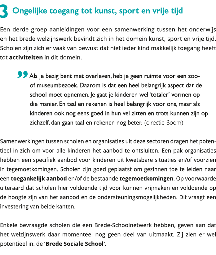 3 Ongelijke toegang tot kunst, sport en vrije tijd Een derde groep aanleidingen voor een samenwerking tussen het ond 