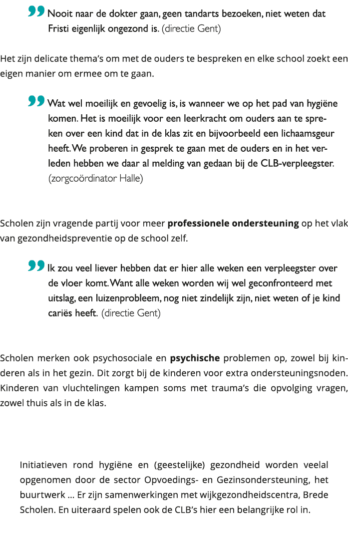  Nooit naar de dokter gaan, geen tandarts bezoeken, niet weten dat Fristi eigenlijk ongezond is (directie Gent) Het 