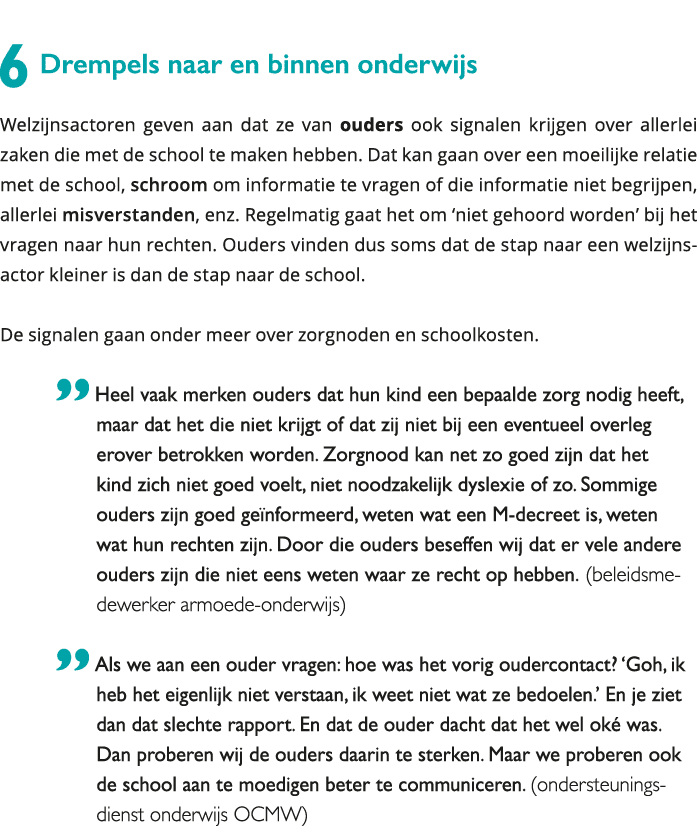  6 Drempels naar en binnen onderwijs Welzijnsactoren geven aan dat ze van ouders ook signalen krijgen over allerlei z 