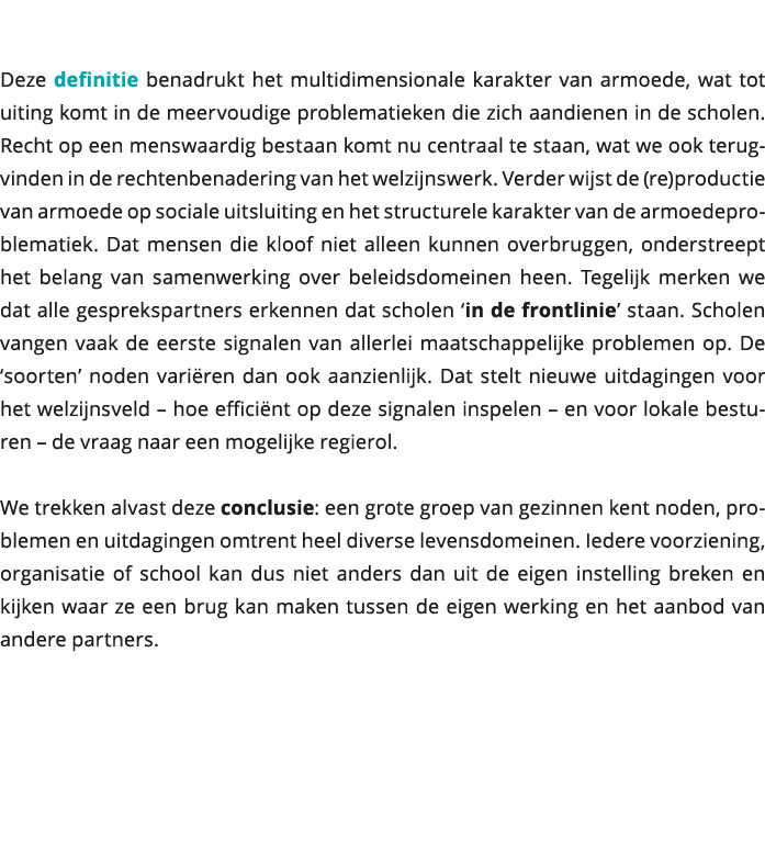 Deze definitie benadrukt het multidimensionale karakter van armoede, wat tot uiting komt in de meervoudige problemat 