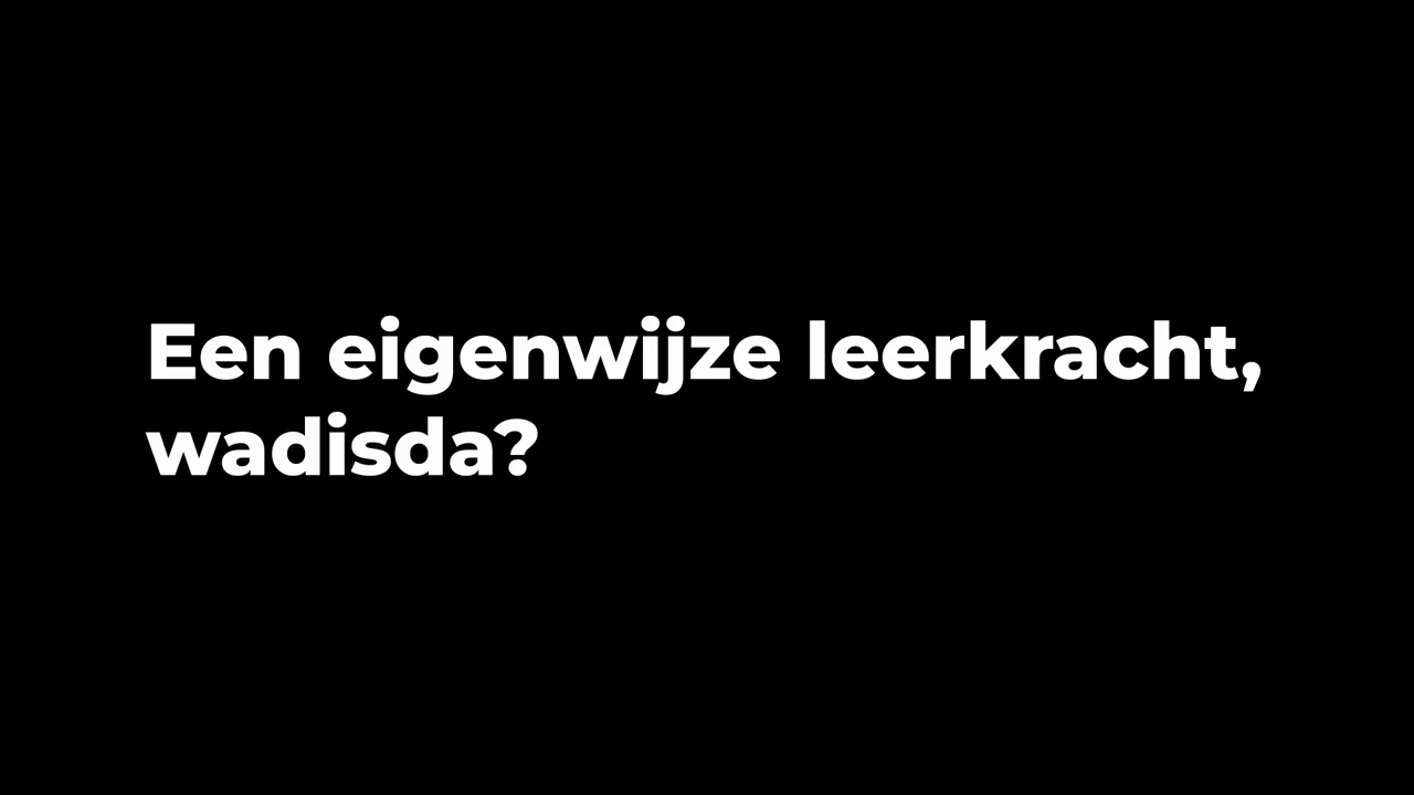 een eigenwijze leerkracht
